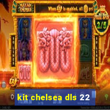 kit chelsea dls 22